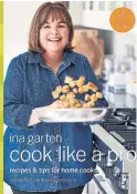  ??  ?? Ina Garten aims to give others tools to cook “delicious” dishes every time.