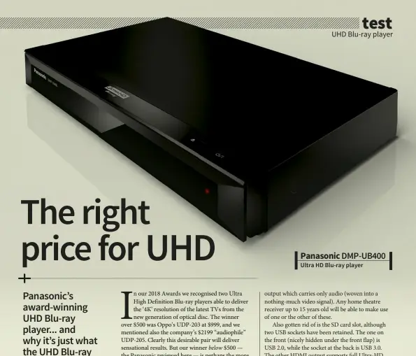  ??  ?? Panasonic DMP-UB400 Ultra HD Blu-ray player