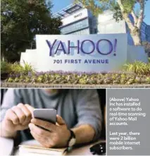  ??  ?? (Above) Yahoo Inc has installed a software to do real-time scanning of Yahoo Mail accounts.Last year, there were 2 billion mobile internet subscriber­s.