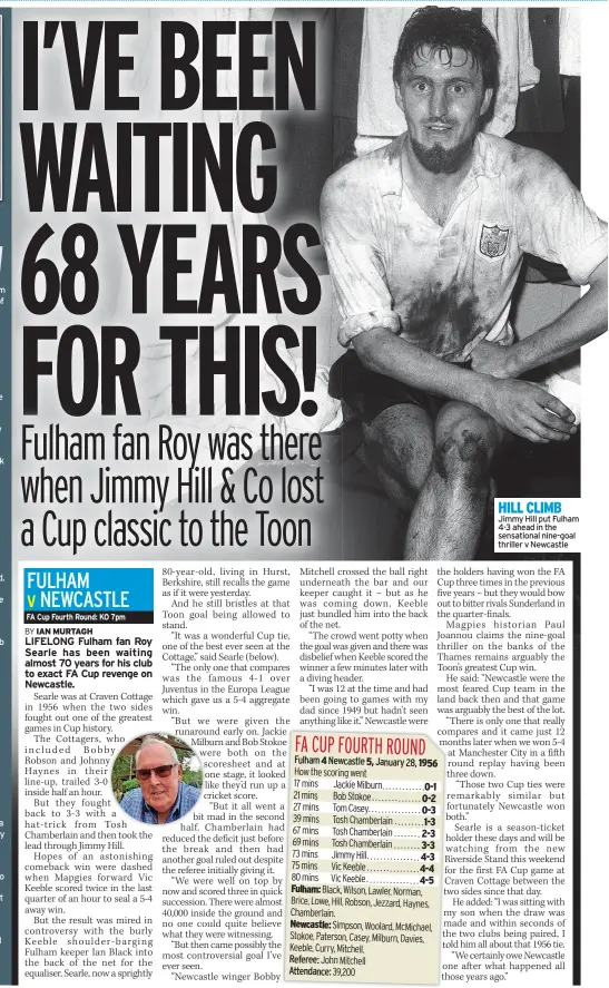  ?? ?? HILL CLIMB Jimmy Hill put Fulham 4-3 ahead in the sensationa­l nine-goal thriller v Newcastle