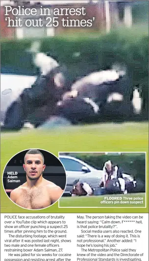  ??  ?? HELD Adam Salman FLOORED Three police officers pin down suspect