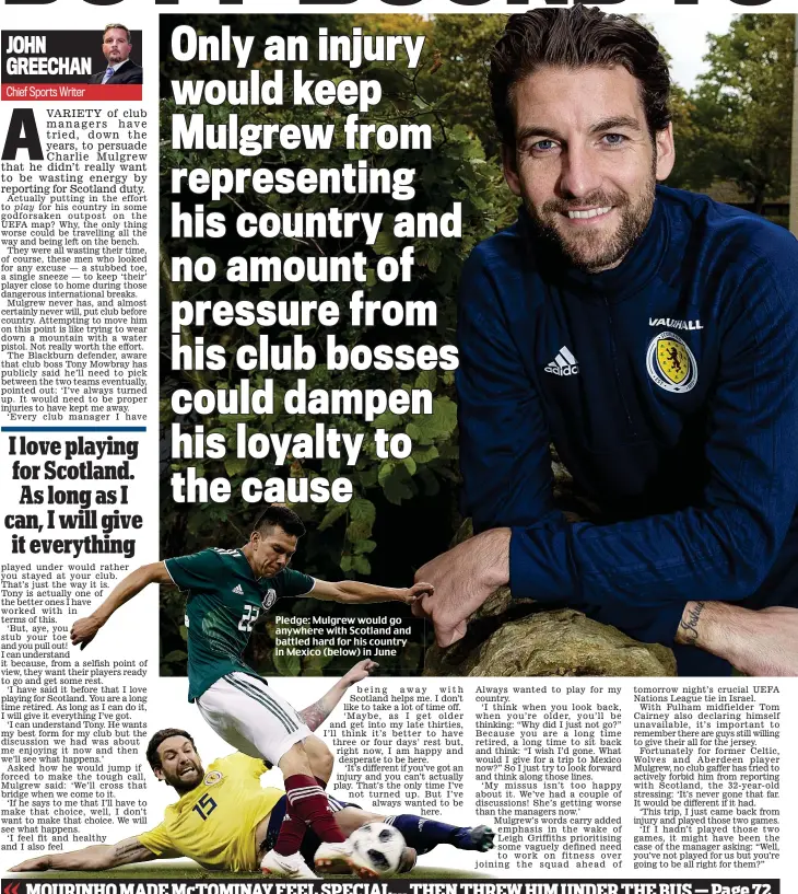  ??  ?? Pledge: Mulgrew would go anywhere with Scotland and battled hard for his country in Mexico (below) in June