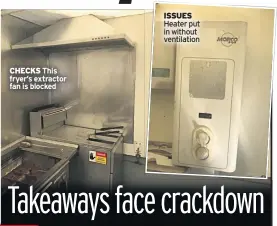  ??  ?? CHECKS This fryer’s extractor fan is blocked ISSUES Heater put in without ventilatio­n