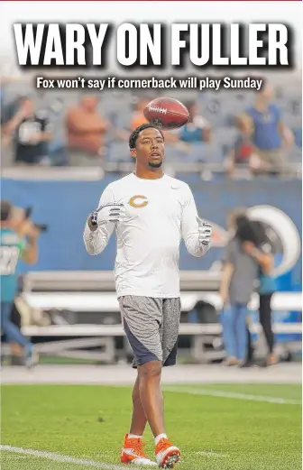  ?? | AP ?? Kyle Fuller practiced three times this week. Coach John Foxwas unsure if Fuller would be activated.