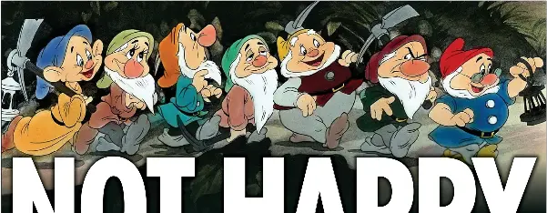 we re not happy but heigh ho pressreader