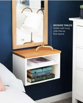  ??  ?? BEDSIDE TABLES Stylish wall-hung units free up floor space
