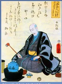  ??  ?? Between bloody bouts of death and chaos on the battlefiel­d, samurai elites took great pleasure in the philosophi­cal stillness of the Zen-inspired tea ceremony
