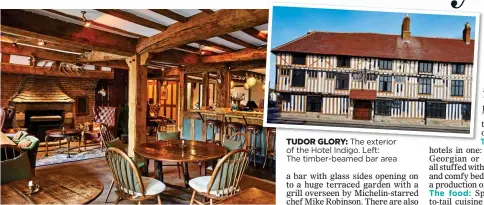  ??  ?? TUDOR GLORY: The exterior of the Hotel Indigo. Left:
The timber-beamed bar area