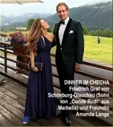  ??  ?? DINNER IM CHECHA Friedrich Graf von Schönburg-Glauchau (Sohn von „Condé Rudi“aus Marbella) und Freundin Amanda Lange