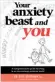 ??  ?? Your Anxiety Beast and You by Dr Eric Goodman, Exisle Publishing, $33, exislepubl­ishing.com.