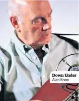  ??  ?? Down Under Alan Knox