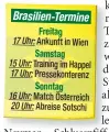  ??  ?? Brasilien-Termine Ankunft in Wien Training im Happel Pressekonf­erenz Match Österreich Abreise Sotschi