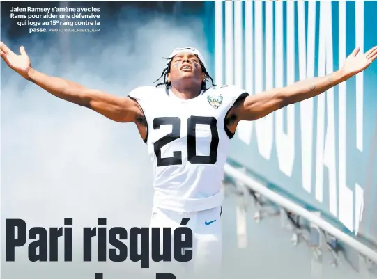  ?? PHOTO D’ARCHIVES, AFP ?? Jalen Ramsey s’amène avec les Rams pour aider une défensive qui loge au 15e rang contre la passe.