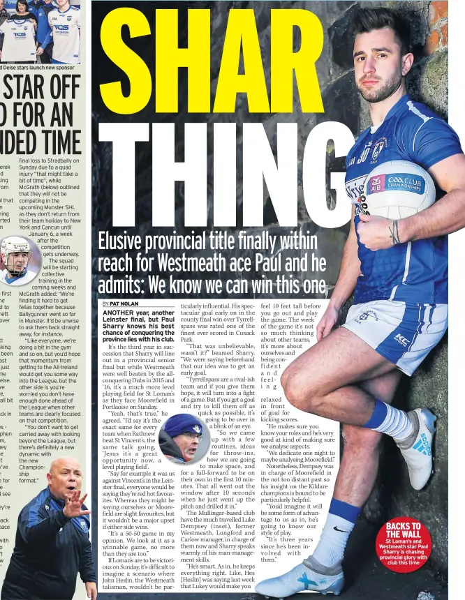  ??  ?? Mcgrath and Deise stars launch new sponsor BACKS TO THE WALL
St Loman’s and Westmeath star Paul Sharry is chasing provincial glory with club this time