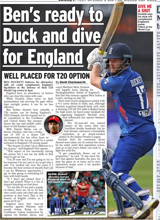  ?? ?? give me A SHot Duckett says his style will complement England’s power hitters at the World Cup