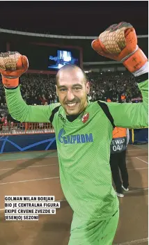  ??  ?? golman milan borjan bio je centralna figura ekipe crvene zvezde u jesenjoj sezoni