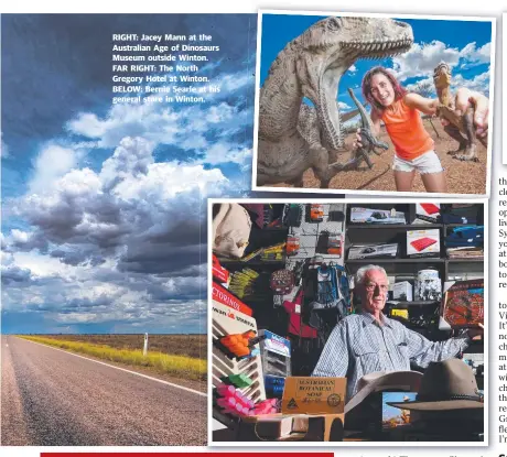  ??  ?? RIGHT: Jacey Mann at the Australian Age of Dinosaurs Museum outside Winton. FAR RIGHT: The North Gregory Hotel at Winton. BELOW: Bernie Searle at his general store in Winton.