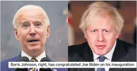  ??  ?? Boris Johnson, right, has congratula­ted Joe Biden on his inaugurati­on