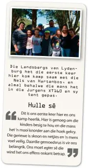  ??  ?? Die Landsbergs van Lydenburg het die eerste keer hier kom kamp saam met die Nels van Hartenbos, en almal behalwe die mans het in die Jurgens XT160 en sy tent gepas.