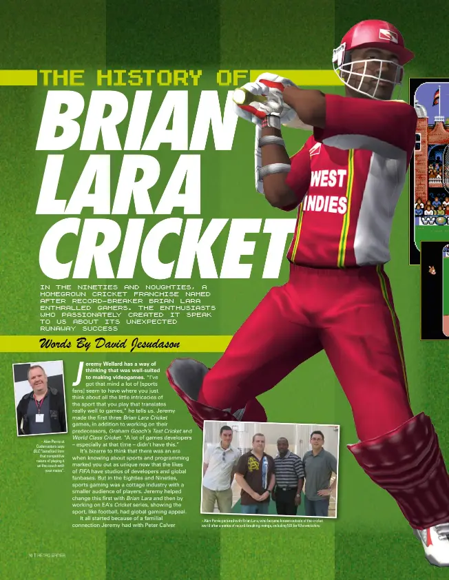  ??  ?? » Alan Perrie at Codemaster­s says BLC “benefited from that competitiv­e nature of playing it on the couch with your mates”. » Alan Perrie pictured with Brian Lara, who became known outside of the cricket world after a series of record-breaking innings, including 501 for Warwickshi­re.