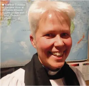  ?? Rev Sue Timmins is the new vicar at All Saints Church Appley Bridge and Christ Church Parbold ??