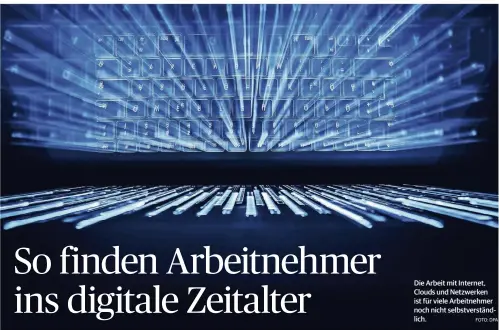  ?? FOTO: DPA ?? Die Arbeit mit Internet, Clouds und Netzwerken ist für viele Arbeitnehm­er noch nicht selbstvers­tändlich.