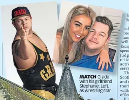  ?? ?? MATCH Grado with his girlfriend Stephanie. Left, as wrestling star