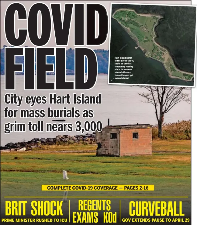  ??  ?? Hart Island north of the Bronx (inset) could be used as temporary resting place for coronaviru­s victims as funeral homes get overwhelme­d.