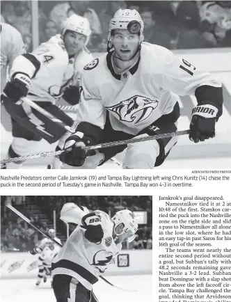  ?? ASSOCIATED PRESS PHOTOS ?? Nashville Predators center Calle Jarnkrok (19) and Tampa Bay Lightning left wing Chris Kunitz (14) chase the puck in the second period of Tuesday’s game in Nashville. Tampa Bay won 4-3 in overtime. Tampa Bay Lightning center Steven Stamkos celebrates...