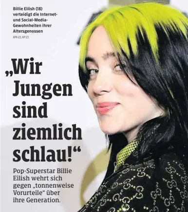  ?? APA (2), AP (2) ?? Billie Eilish (18) verteidigt die Internetun­d Social-MediaGewoh­nheiten ihrer Altersgeno­ssen