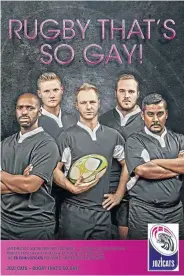  ?? Pictures: WERNER PRINSLOO/HAVAS SOUTH AFRICA ?? QUEER PITCH: The recruitmen­t campaign for the Jozi Cats rugby club poked fun at some homophobic slurs, and was seen by millions of people worldwide. It was created by the communicat­ions company Havas South Africa