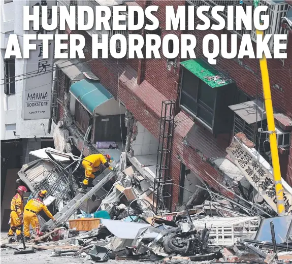  ?? Pictures: AFP ?? Rescue workers search for survivors in a building in Hualien after a powerful earthquake struck Taiwan, leaving at least nine people dead and hundreds injured.