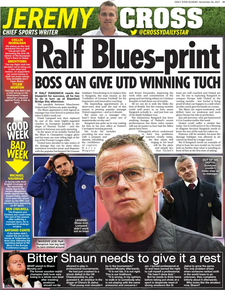  ?? ?? MASSIVE JOB: Ralf Rangnick has big task to turn United around
LEGEND: Blues icon Lampard didn’t work out as boss
OUT OF HIS DEPTH: Solskjaer couldn’t make step up to manager