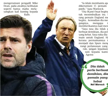  ?? Neil Warnock ?? Dia tidak perlu berbuat demikian, dia pemain yang
hebat