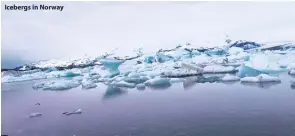  ??  ?? Icebergs in Norway