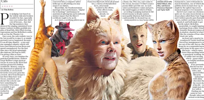  ??  ?? The star-spangled cast of Tom Hooper’s Cats includes (from left) Rebel Wilson, Idris Elba, Judi Dench, Francesca Hayward and Taylor Swift