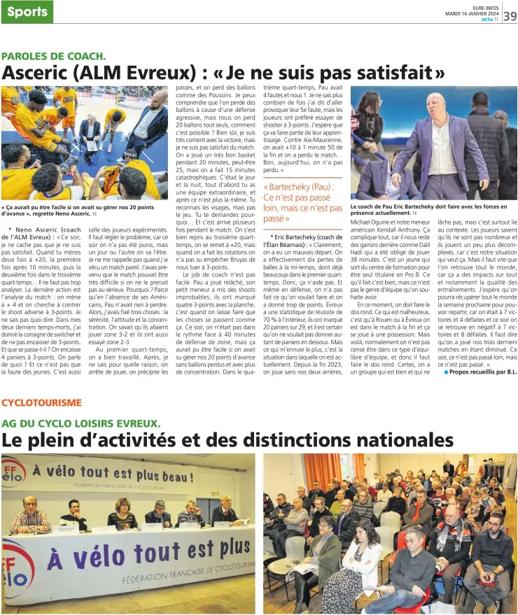  ?? TE CM CM TE ?? « Ça aurait pu être facile si on avait su gérer nos 20 points d’avance », regrette Neno Asceric.
Les membres du bureau pendant le rapport moral du président, Joël Lemoine.
Le coach de Pau Eric Bartecheky doit faire avec les forces en présence actuelleme­nt.
Plus de cent licenciés étaient présents.