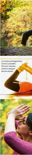  ??  ?? La nostra protagonis­ta, Cinzia Lacedelli, 50 anni, barista, mentre esegue alcune asana.