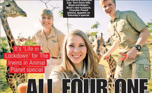  ??  ?? The Irwins at Australia Zoo: Terri (from left), Bindi and Robert. Bind’s new husband, Chandler Powell (below), appears on Saturday’s special.