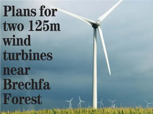  ??  ?? Two new wind turbines could be built north of the Brechfa Forest.