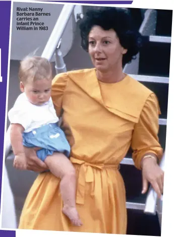  ??  ?? Rival: Nanny Barbara Barnes carries an infant Prince William in 1983