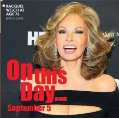  ??  ?? RACQUEL WELCH AT AGE 76 (chron.com)