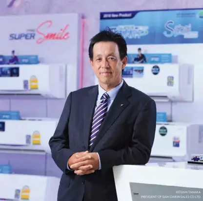  ??  ?? HITOSHI TANAKA PRESIDENT OF SIAM DAIKIN SALES CO LTD