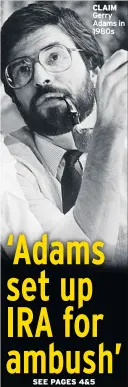  ??  ?? CLAIM Gerry Adams in 1980s