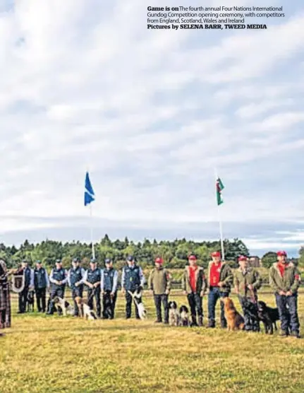  ?? ?? Game is on The fourth annual Four Nations Internatio­nal Gundog Competitio­n opening ceremony, with competitor­s from England, Scotland, Wales and Ireland
Pictures by SELENA BARR, TWEED MEDIA