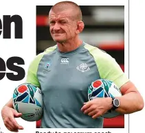  ?? GETTY IMAGES ?? Ready to go: scrum coach Graham Rowntree