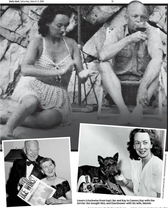  ?? Pictures:BETTMANNAR­CHIVE/WWW.BRIDGEMANI­MAGES.COM ?? Lovers (clockwise from top): Ike and Kay in Cannes; Kay with the terrier she bought him; and Eisenhower with his wife, Mamie