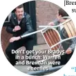  ??  ?? Don’t get your Bradys in a bunch: Warren and Brendan were enemies