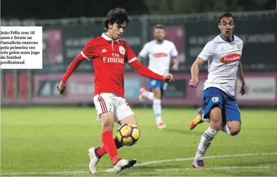  ??  ?? João Félix tem 18 anos e frente ao Famalicão marcou pela primeira vez três golos num jogo do futebol profission­al