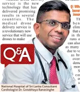  ??  ?? National Hospital of Sri Lanka Consultant Cardiologi­st Dr. Gotabhaya Ranasinghe
